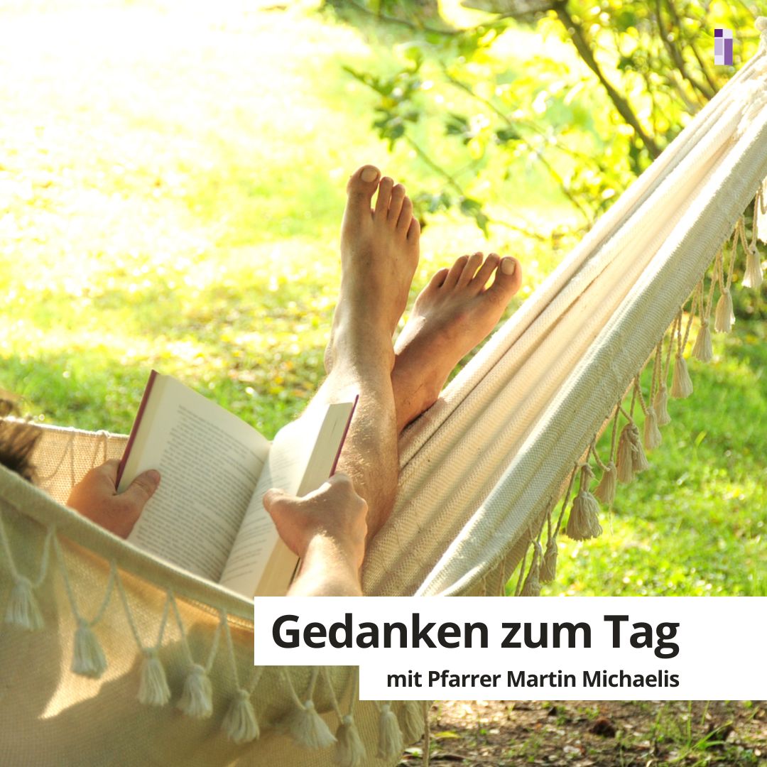 Gedanken zum Tag für die Woche 03.-09.08.2026